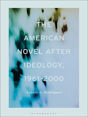cover image of The American Novel After Ideology, 1961&#8211;2000